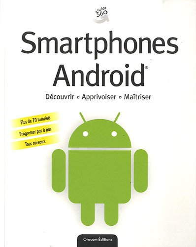 Smartphones Androïd : découvrir, apprivoiser, maîtriser
