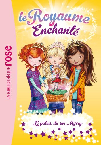 Le royaume enchanté. Vol. 1. Le palais du roi Merry