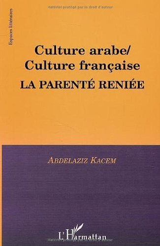 Culture arabe-culture française : la parentée reniée