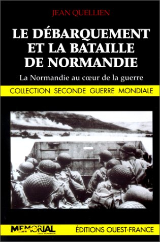 Le débarquement et la bataille de Normandie : la Normandie au coeur de la guerre