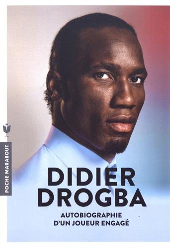 Didier Drogba : autobiographie d'un joueur engagé