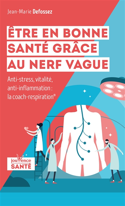 Etre en bonne santé grâce au nerf vague : anti-stress, vitalité, anti-inflammation : le coach-respir