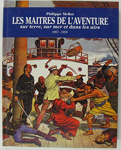 Les maîtres de l'aventure sur terre, sur mer et dans les airs : 1907-1959