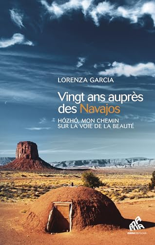 20 ans auprès des Navajos : hozho, mon chemin sur la voie de la beauté