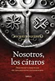 Nosotros,  los cátaros: Prácticas y creencias de una religión exterminada
