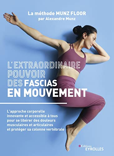 L'extraordinaire pouvoir des fascias en mouvement : l'approche corporelle innovante et accessible à 