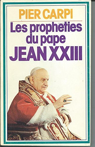 les propheties du pape jean xxiii - l'histoire de l'humanite de 1935 a 2033