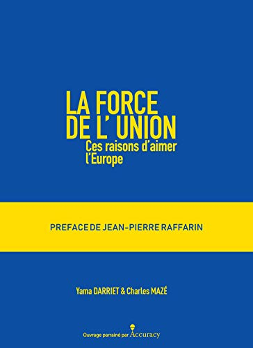 La force de l?Union. Ces raisons d?aimer l?Europe