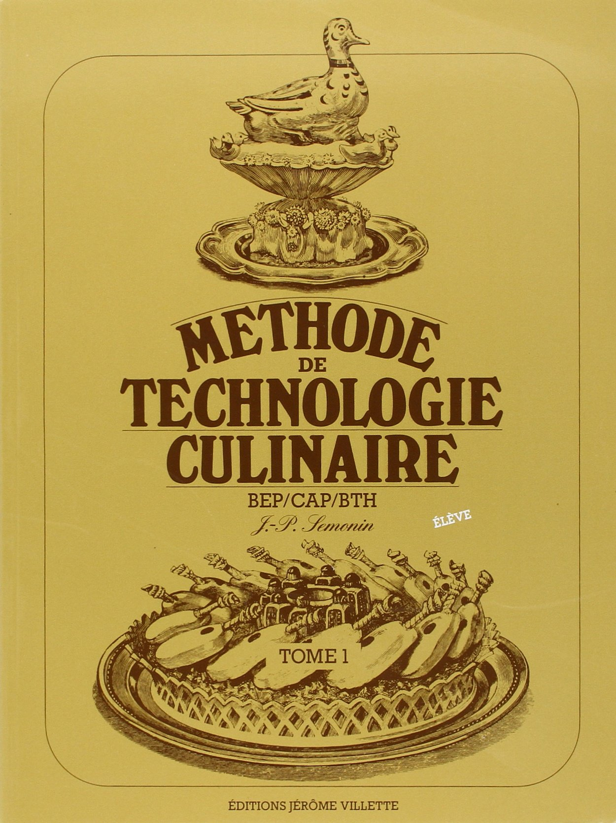 Méthode de technologie culinaire BEP, CAP, BTH. Vol. 1. Version destinée à l'élève