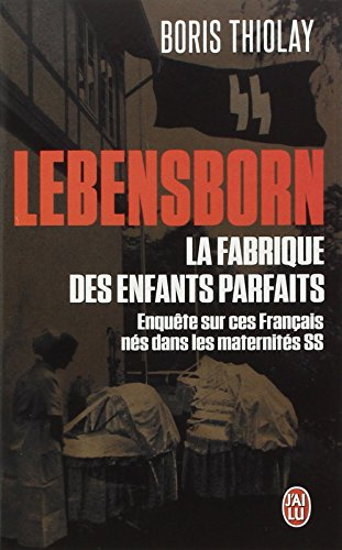 Lebensborn : la fabrique des enfants parfaits : ces Français nés dans les maternités SS