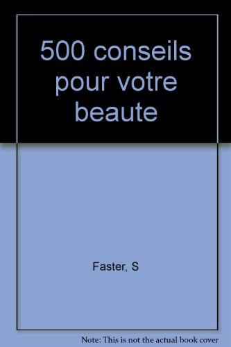 Cinq cents conseils pour votre beauté