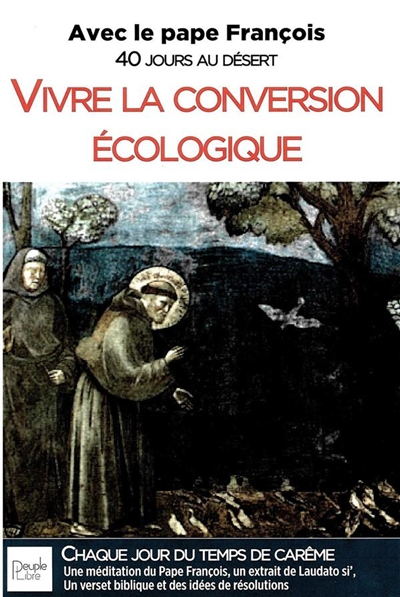 Vivre la conversion écologique : avec le pape François : 40 jours au désert
