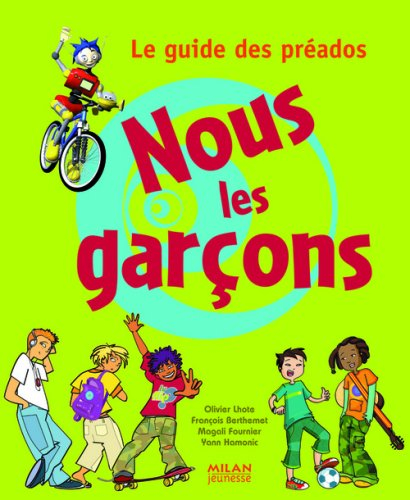 Nous les garçons : le guide des préados