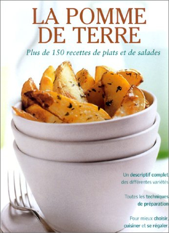 La pomme de terre : plus de 150 recettes de plats et de salades