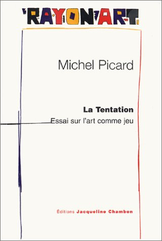 La tentation : essai sur l'art comme jeu