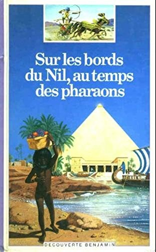 sur les bords du nil, au temps des pharaons (découverte benjamin)