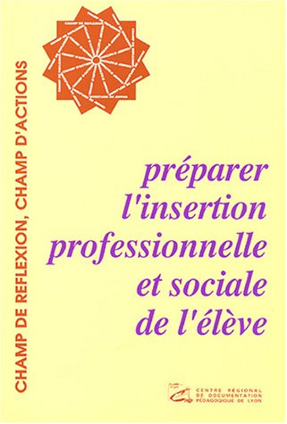 Préparer l'insertion professionnelle et sociale de l'élève