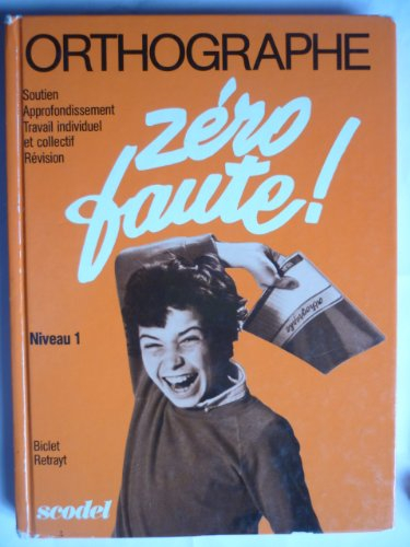 Zéro faute ! Orthographe : niveau 1