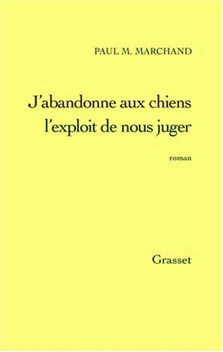 J'abandonne aux chiens l'exploit de nous juger