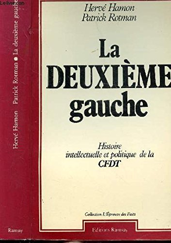 La deuxième gauche : histoire intellectuelle et politique de la CFDT