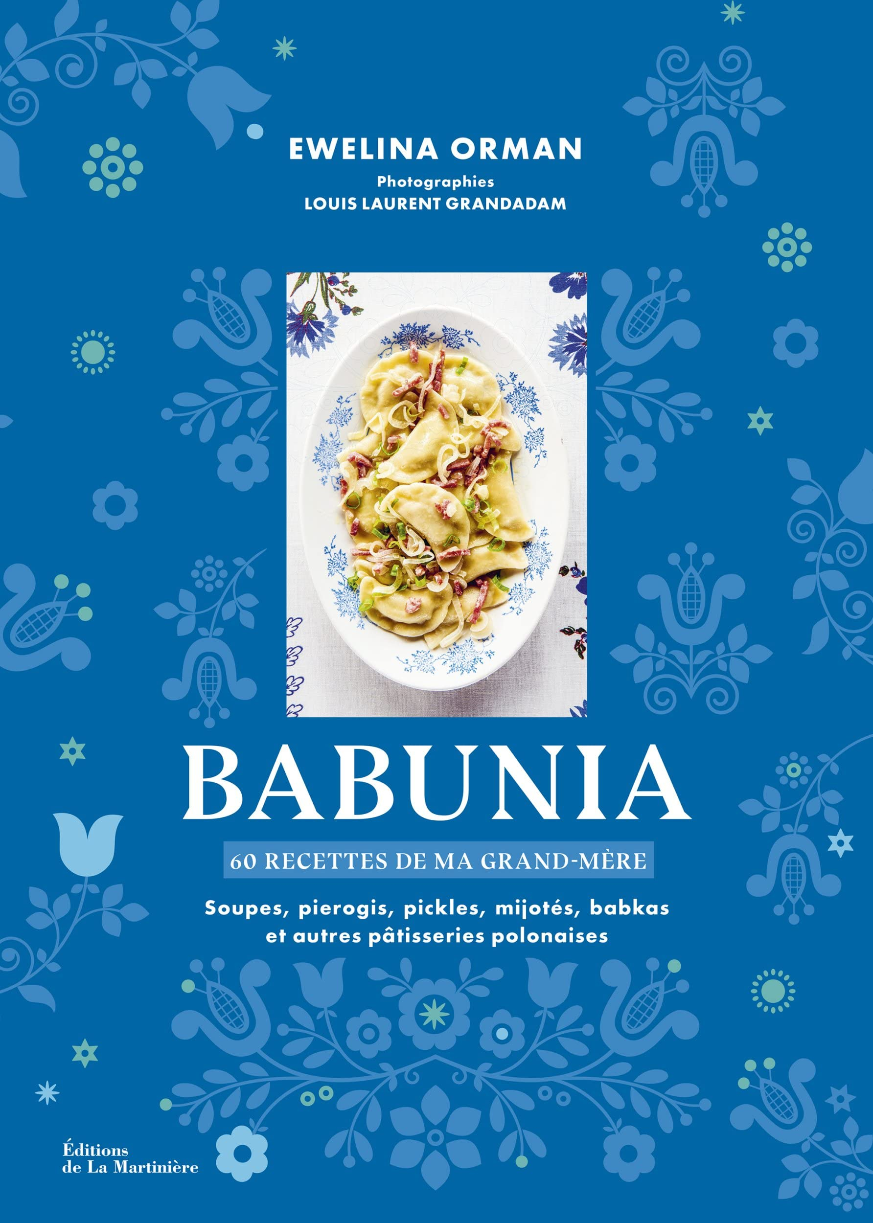 Babunia : 60 recettes de ma grand-mère : soupes, pierogis, pickles, mijotés, babkas et autres pâtiss