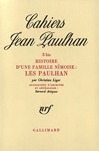 Histoire d'une famille nîmoise, les Paulhan : Cahiers Jean Paulhan, n° 3 bis