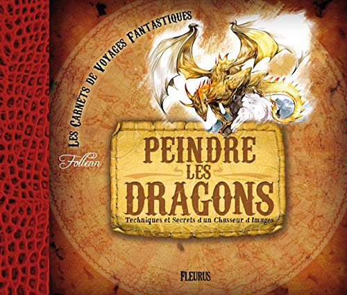 Peindre les dragons : techniques et secrets d'un chasseur d'images