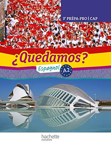 Quedamos ? espagnol A2, 3e prépa-pro, CAP : livre de l'élève