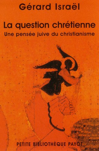 La question chrétienne : une pensée juive du christianisme