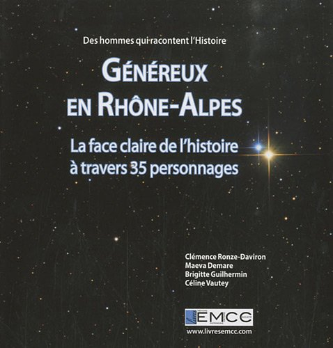 généreux en rhône-alpes : la face claire de l'histoire à travers 35 personnages