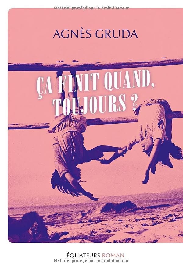 Ça finit quand, toujours ?: Agnès Gruda