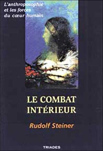 Le combat intérieur : l'anthroposophie et les forces du coeur humain
