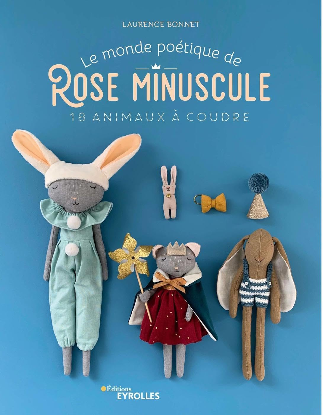 Le monde poétique de Rose Minuscule : 18 animaux à coudre