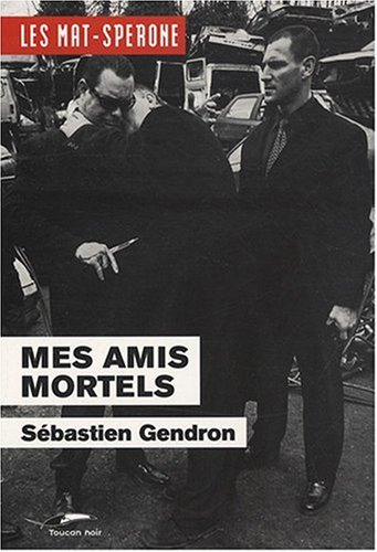 Les Mat-Sperone. Mes amis mortels