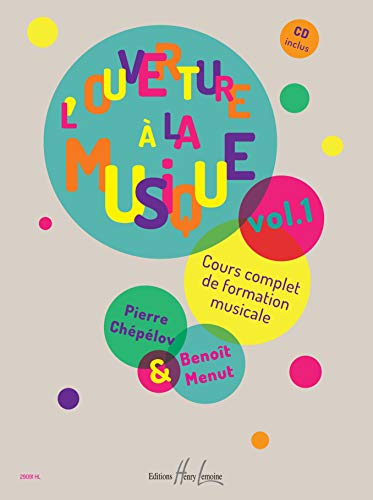 L'ouverture à la musique. Vol. 1. Cours complet de formation musicale