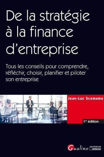 De la stratégie à la finance d'entreprise : tous les conseils pour comprendre, réfléchir, choisir, p