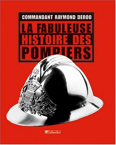 La fabuleuse histoire des pompiers
