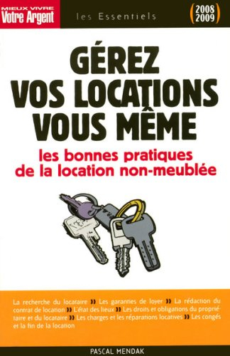 Gérez vos locations vous-même : les règles juridiques et les bonnes pratiques du bail d'habitation n