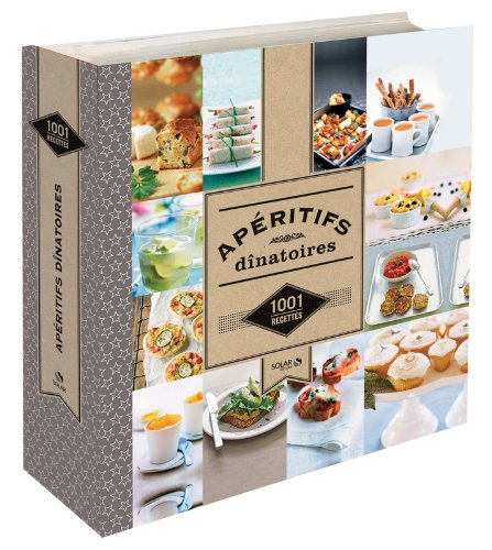 Apéritifs dînatoires : 1.001 recettes