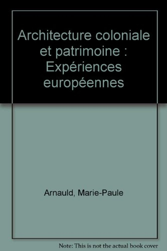 Architecture coloniale et patrimoine : expériences européennes : actes de la table ronde, Paris, Ins