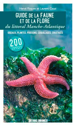 Guide de la faune et de la flore du littoral Manche-Atlantique : oiseaux, plantes, poissons, coquill
