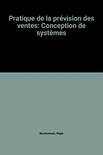 pratique de la prévision des ventes: conception de systèmes