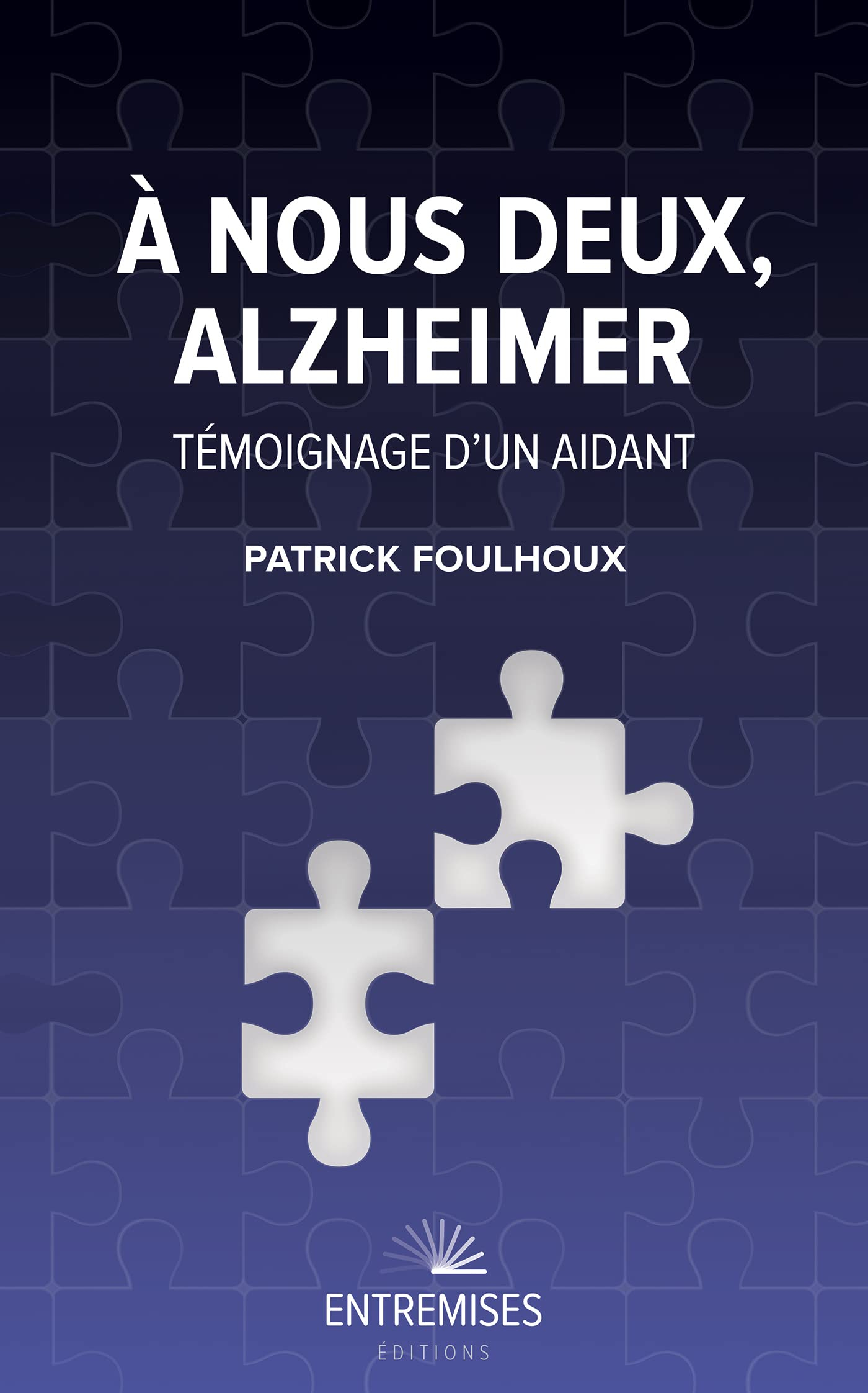 A nous deux, Alzheimer : témoignage d'un aidant