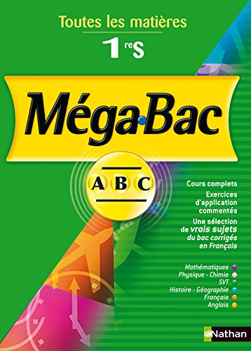 Mégabac ABC 1re S : toutes les matières : mathématiques, physique-chimie, sciences de la vie et de l