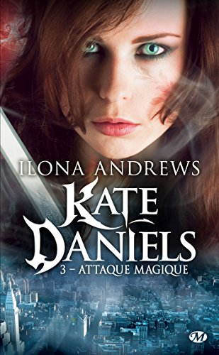 Kate Daniels. Vol. 3. Attaque magique