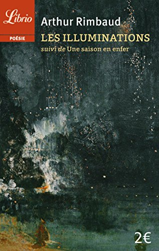 Les illuminations. Une saison en enfer