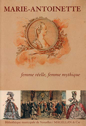Marie-Antoinette : femme réelle, femme mythique