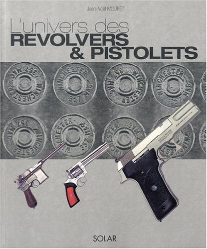 L'univers des revolvers et pistolets