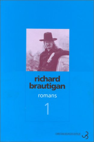Romans. Vol. 1. Un général sudiste de Big Sur. La pêche à la truite en Amérique. Sucre de pastèque