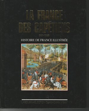 Histoire de France illustrée - La France des Capétiens 987-1328